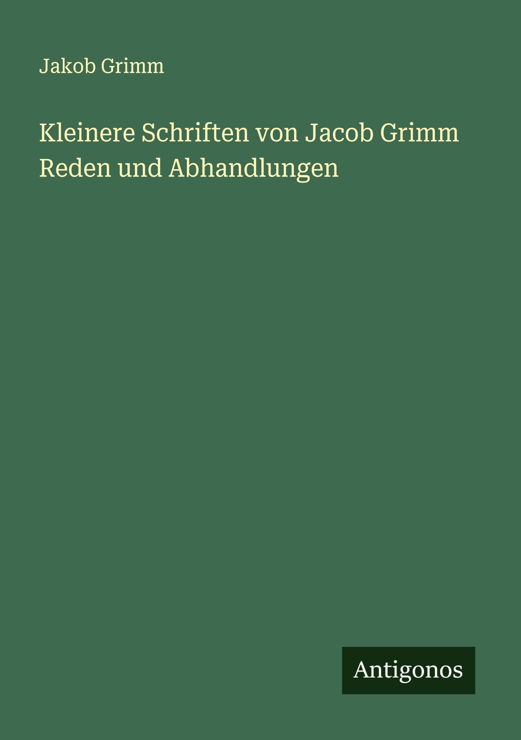 Vorderes Coverbild Kleinere Schriften von Jacob Grimm Reden und Abhandlungen
