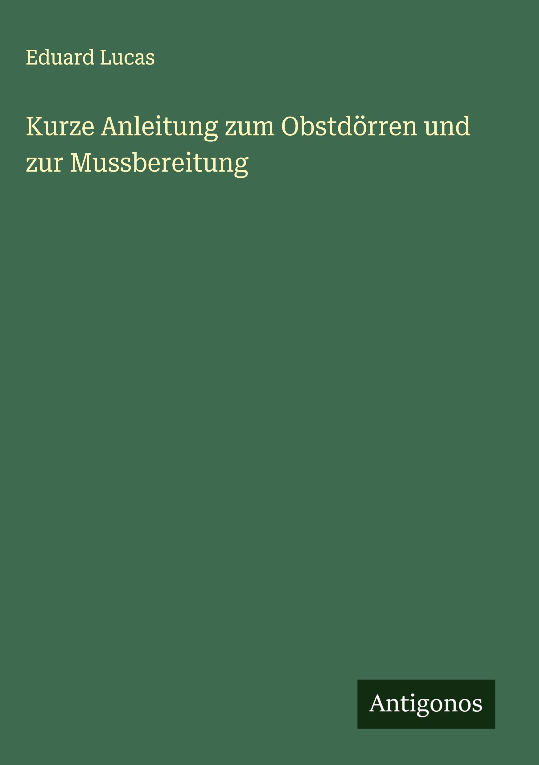Vorderes Coverbild Kurze Anleitung zum Obstdörren und zur Mussbereitung