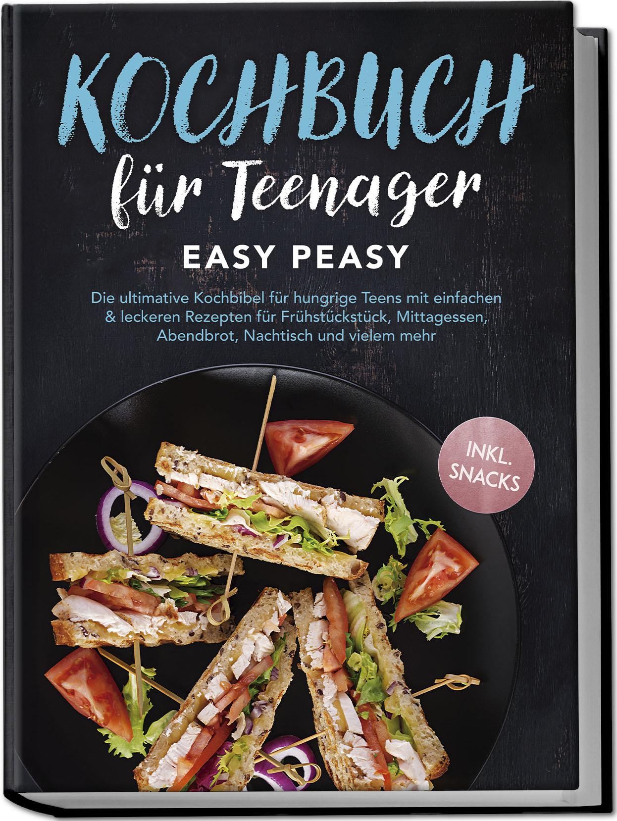 Vorderes Coverbild Kochbuch für Teenager: Easy Peasy - Die ultimative Kochbibel für hungrige Teens mit einfachen & leckeren Rezepten für Frühstückstück, Mittagessen, Abendbrot, Nachtisch und vielem mehr - inkl. Snacks