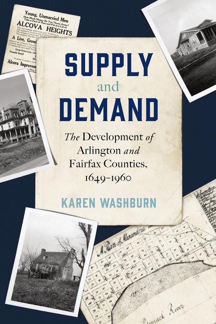 Vorderes Coverbild Supply and Demand: The Development of Arlington and Fairfax Counties, 1649-1960