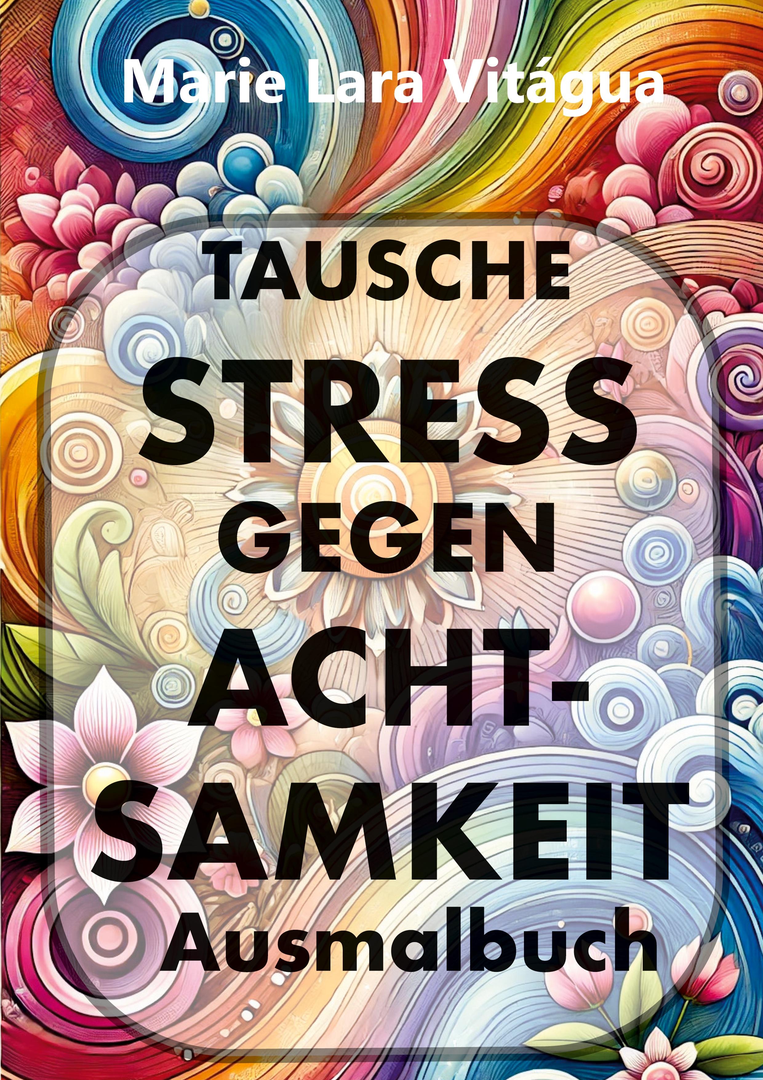 Vorderes Coverbild Tausche Stress gegen Achtsamkeit