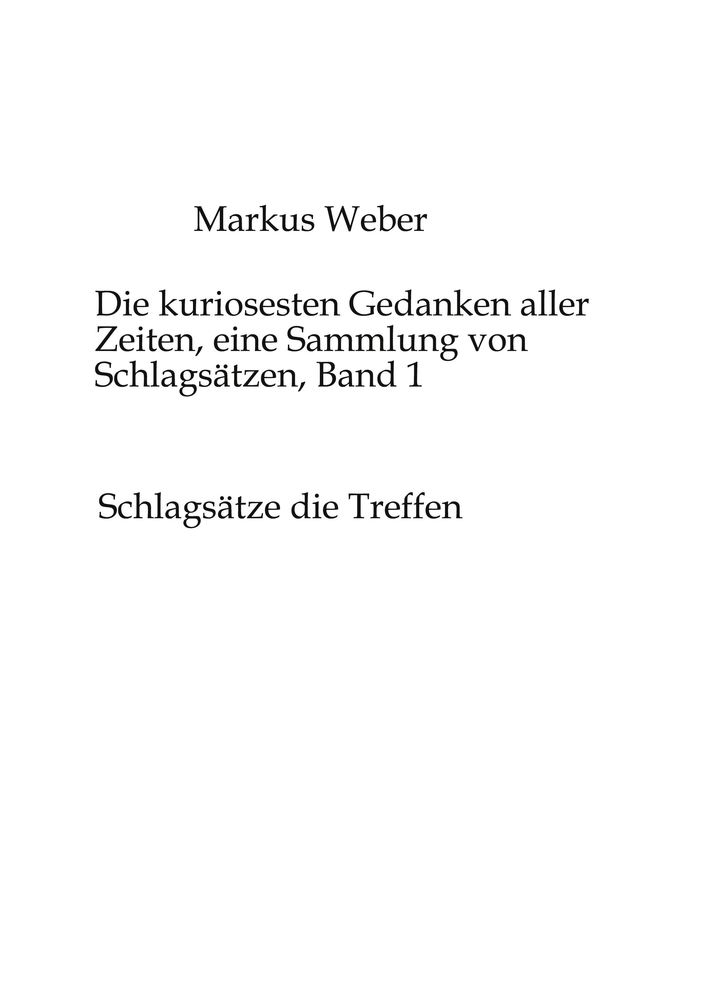 Vorderes Coverbild Die kuriosesten Gedanken aller Zeiten, eine Sammlung von Schlagsätzen, Band 1