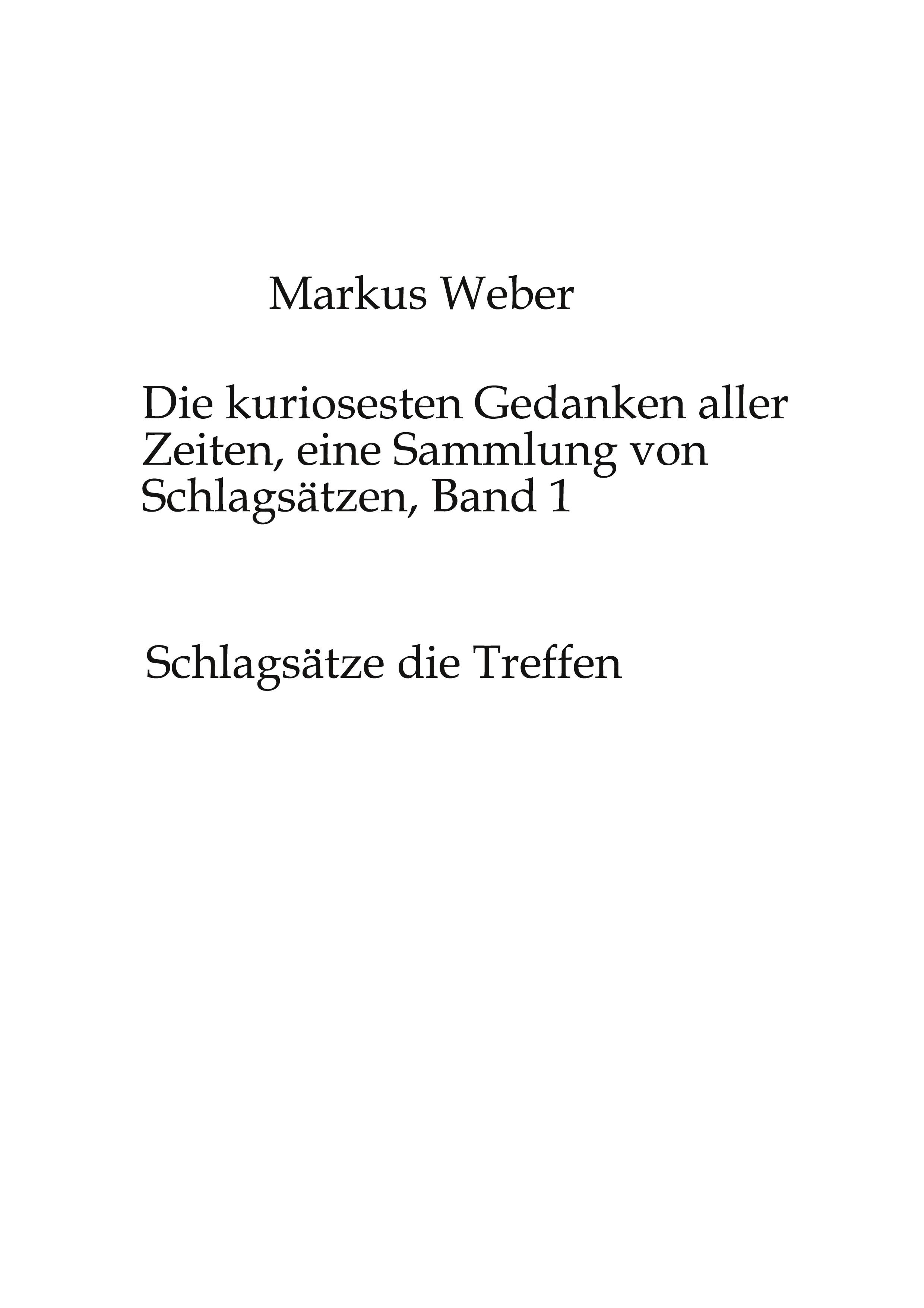 Vorderes Coverbild Die kuriosesten Gedanken aller Zeiten, eine Sammlung von Schlagsätzen, Band 1