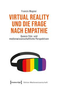 Vorderes Coverbild Virtual Reality und die Frage nach Empathie