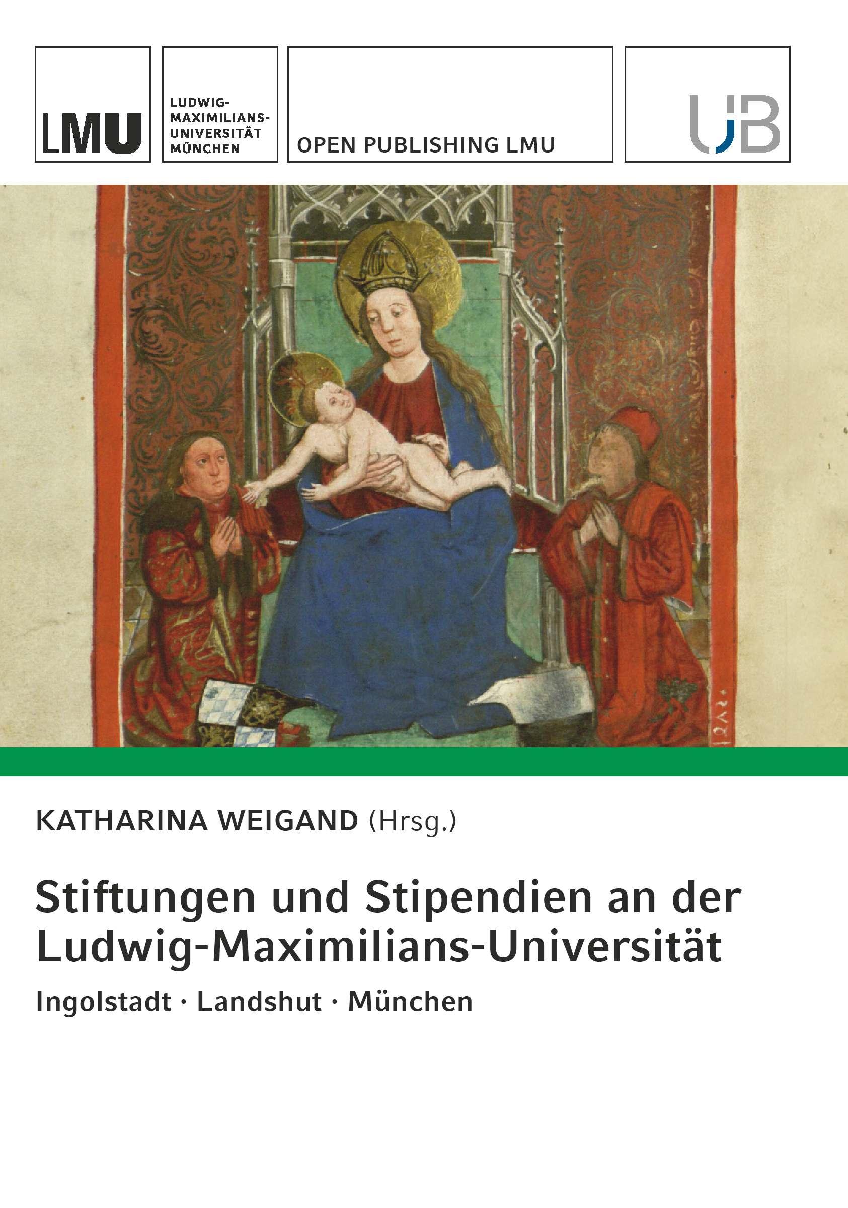 Vorderes Coverbild Stiftungen und Stipendien an der Ludwig-Maximilians-Universität. Ingolstadt · Landshut · München