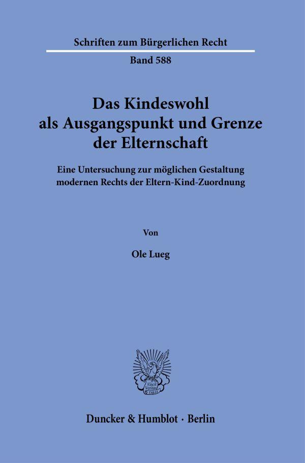 Vorderes Coverbild Das Kindeswohl als Ausgangspunkt und Grenze der Elternschaft