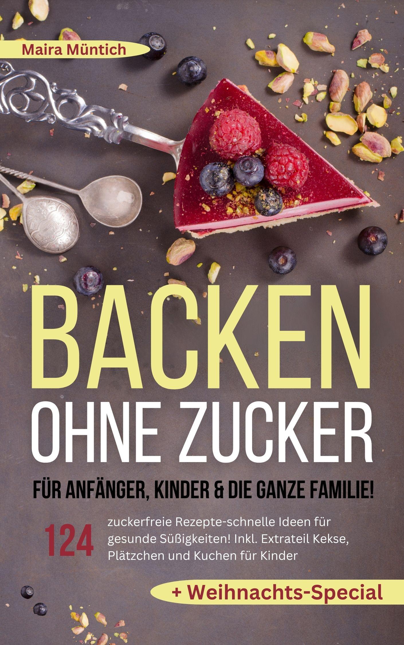 Vorderes Coverbild Backen ohne Zucker für Anfänger, Kinder & die ganze Familie!