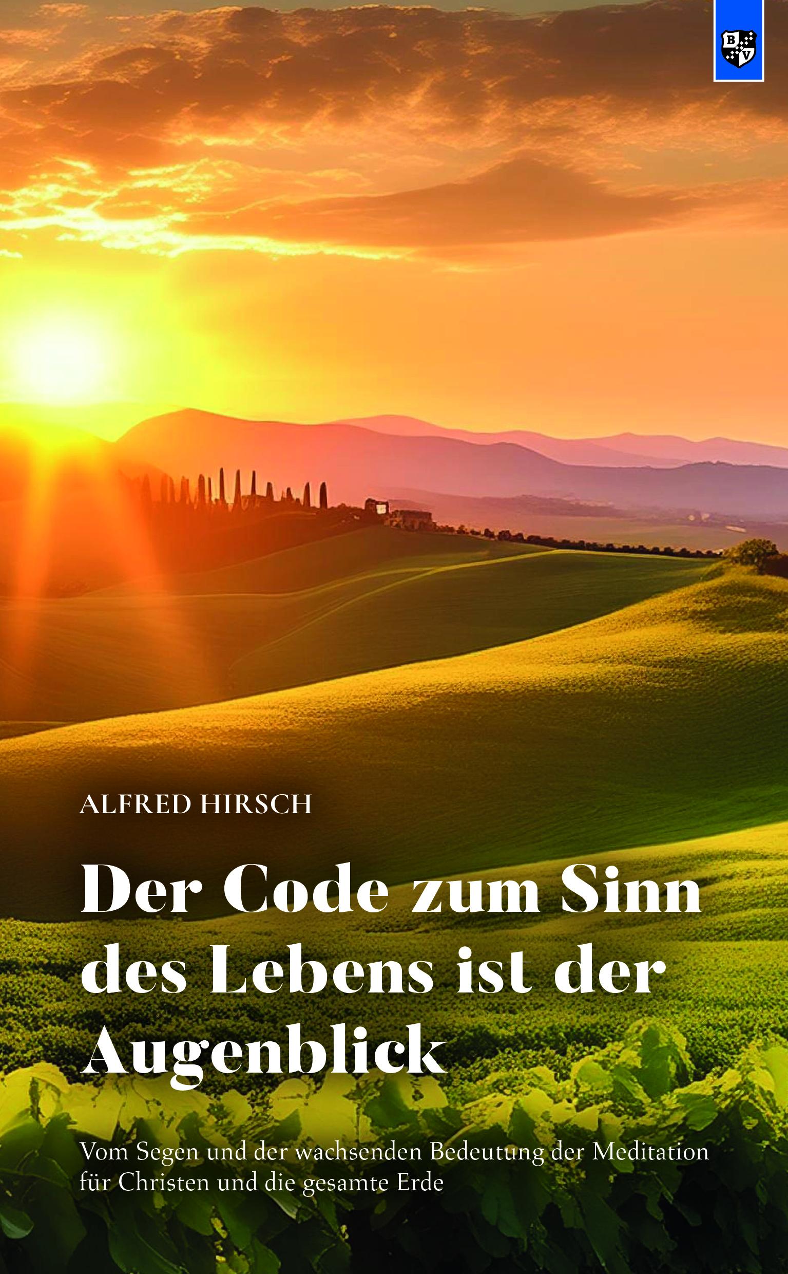 Vorderes Coverbild Der Code zum Sinn des Lebens ist der Augenblick