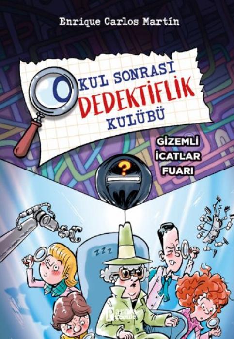 Vorderes Coverbild Okul Sonrasi Dedektiflik Kulübü -Gizemli Icatlar Fuari