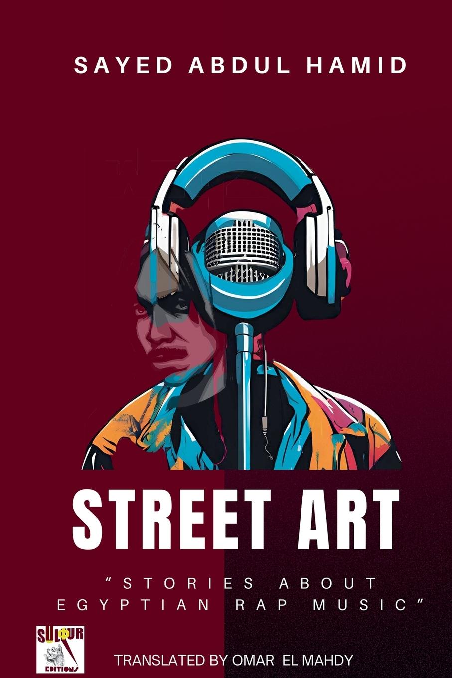 Vorderes Coverbild Street Art"Stories about  Egyptian Rap Music"