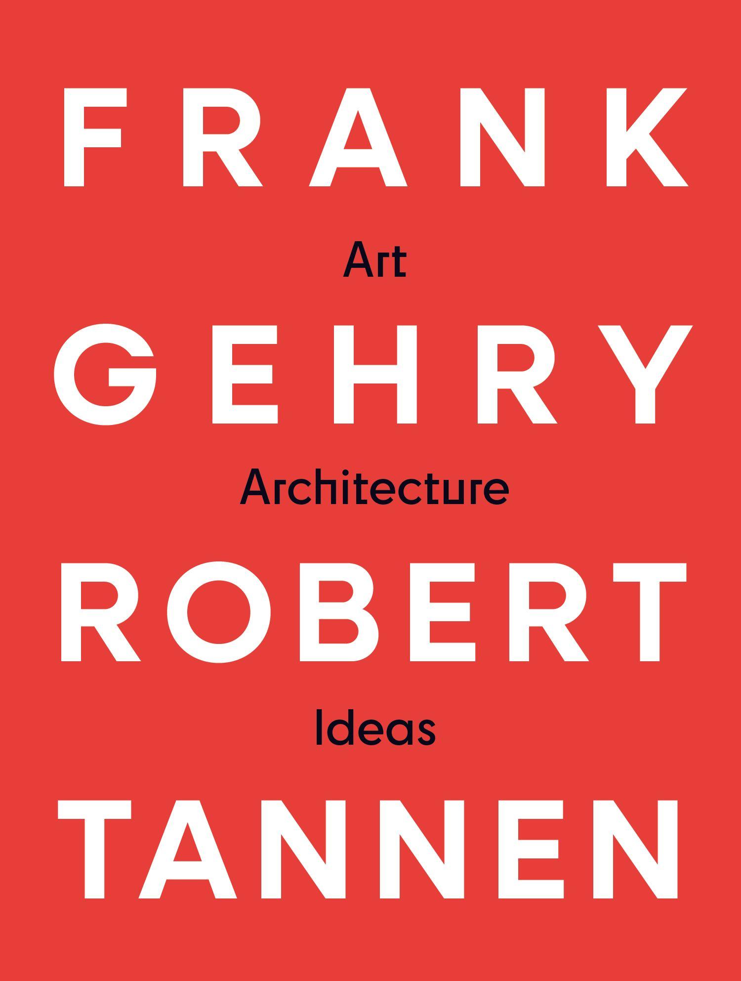 Vorderes Coverbild Frank Gehry & Robert Tannen: Art, Architecture & Ideas