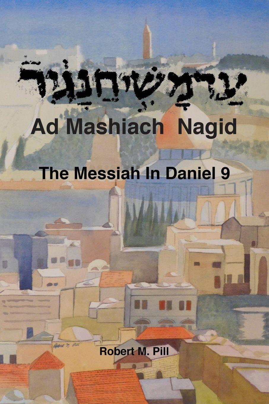 Vorderes Coverbild Ad Mashiach Nagid The Messiah In Daniel 9