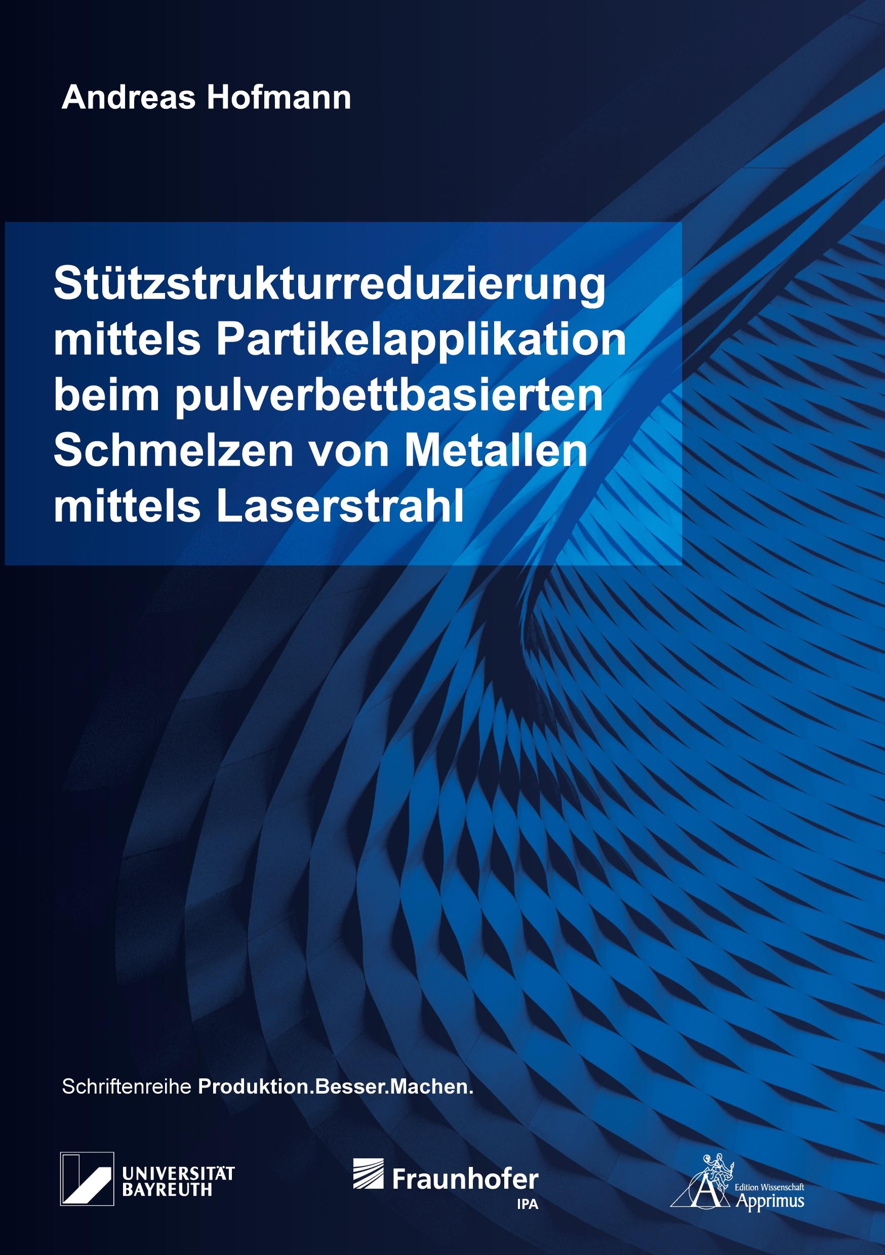 Vorderes Coverbild Stützstrukturreduzierung mittels Partikelapplikation beim pulverbettbasierten Schmelzen von Metallen mittels Laserstrahl