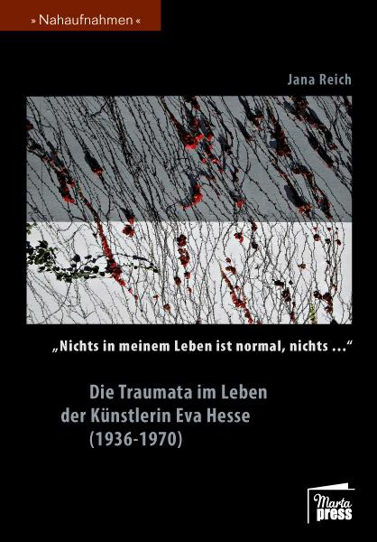 Vorderes Coverbild "Nichts in meinem Leben ist normal, nichts..." Die Traumata im Leben der Künstlerin Eva Hesse (1936-1970)