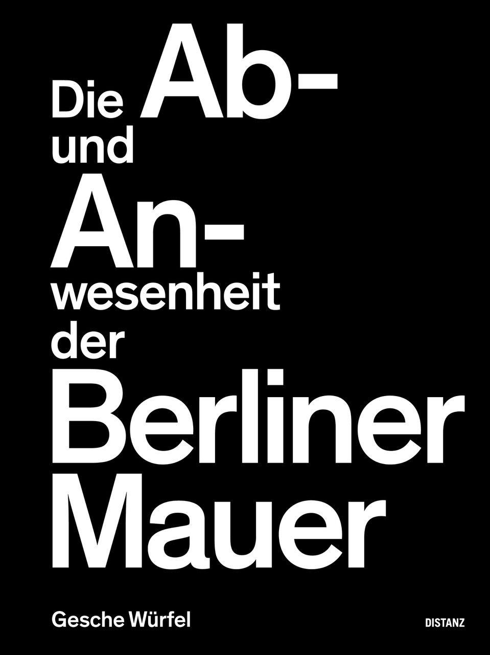 Vorderes Coverbild Die Ab- und Anwesenheit der Berliner Mauer