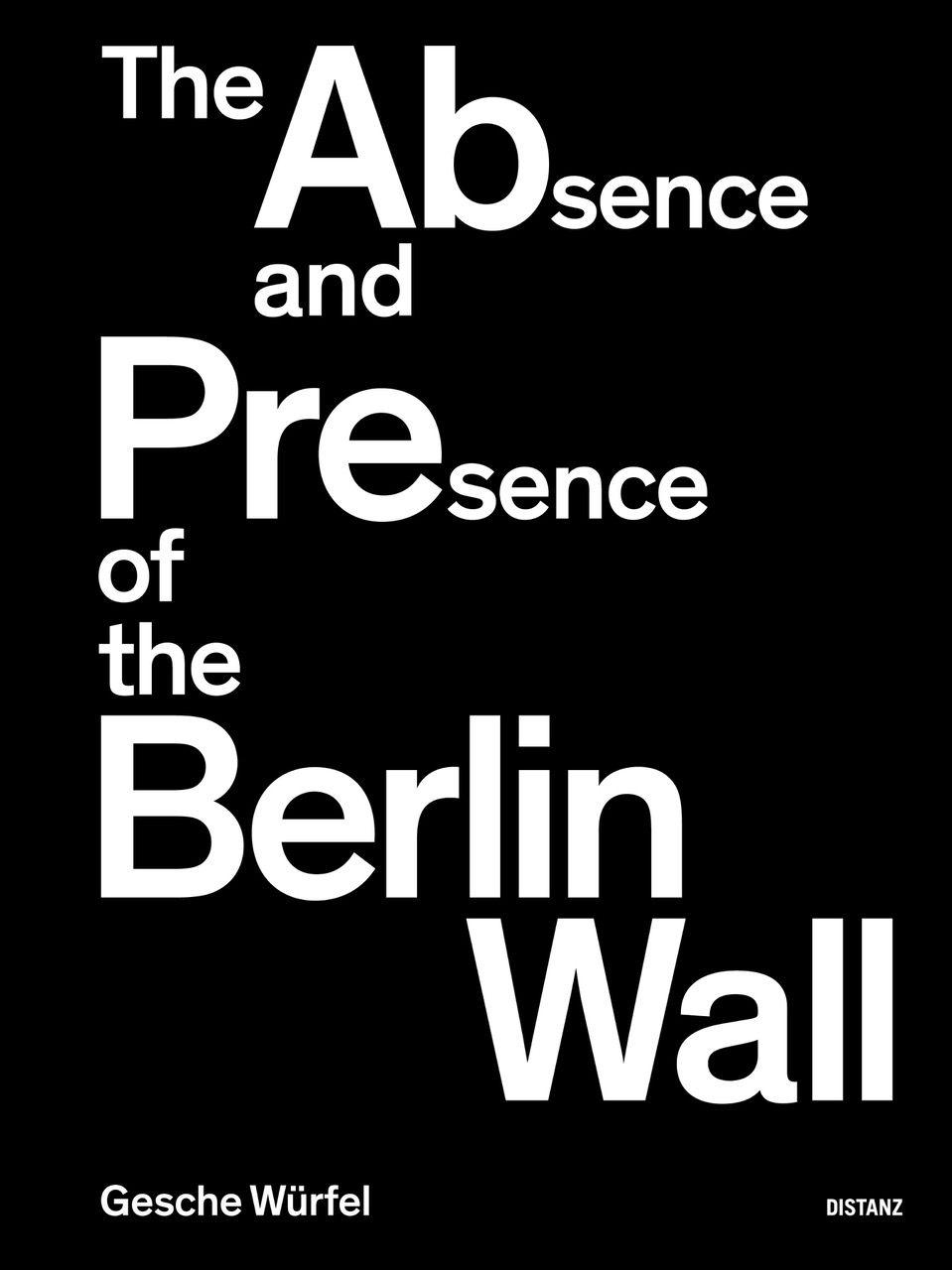 Vorderes Coverbild The Absence and Presence of the Berlin Wall