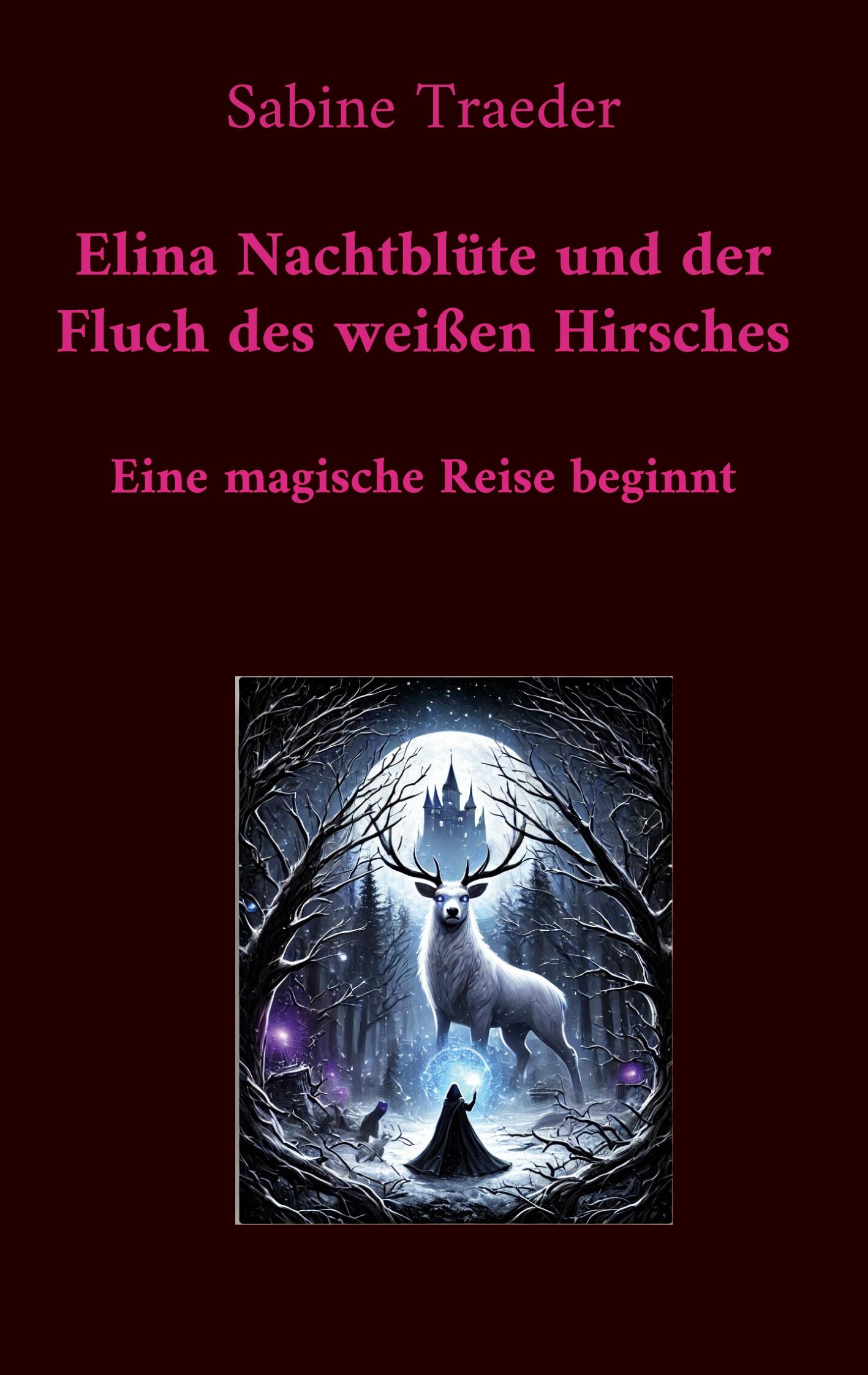 Vorderes Coverbild Elina Nachtblüte und der Fluch des weißen Hirsches