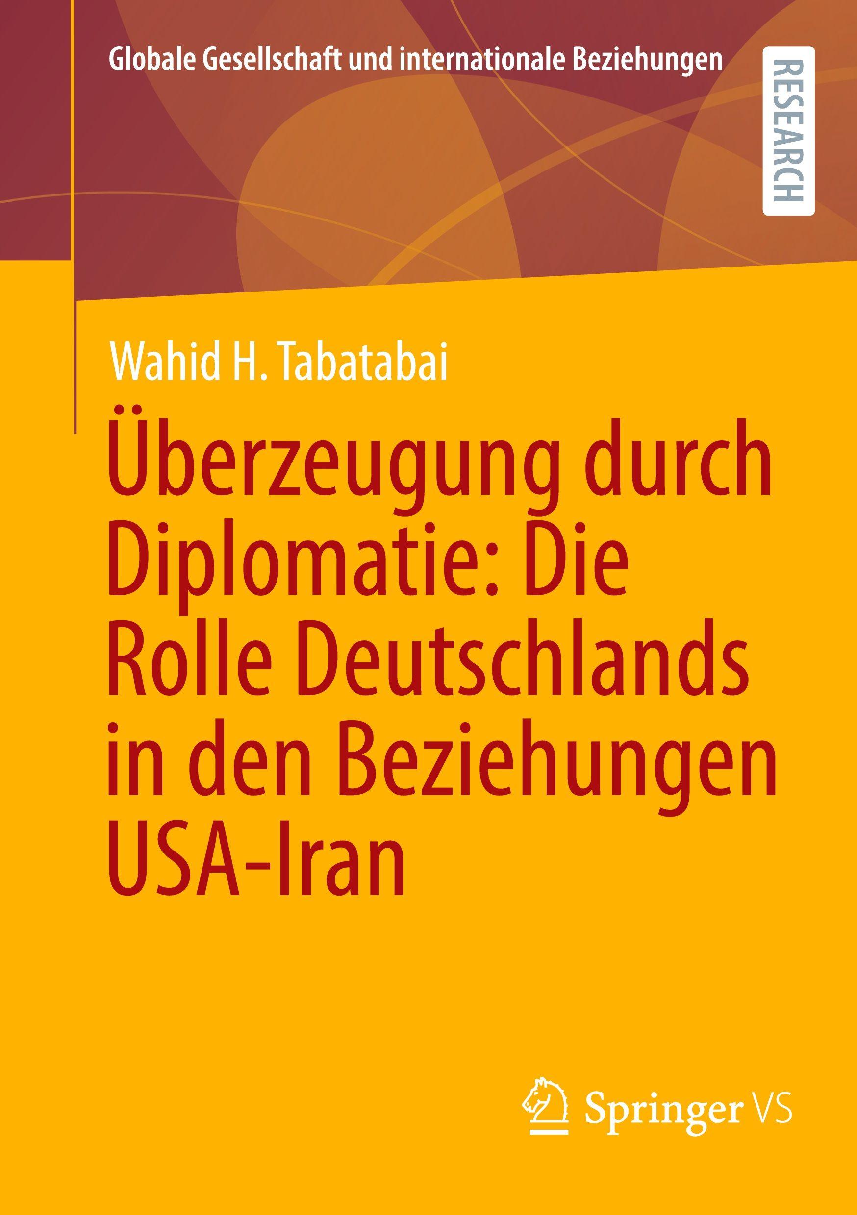 Vorderes Coverbild Überzeugung durch Diplomatie: Die Rolle Deutschlands in den Beziehungen USA-Iran
