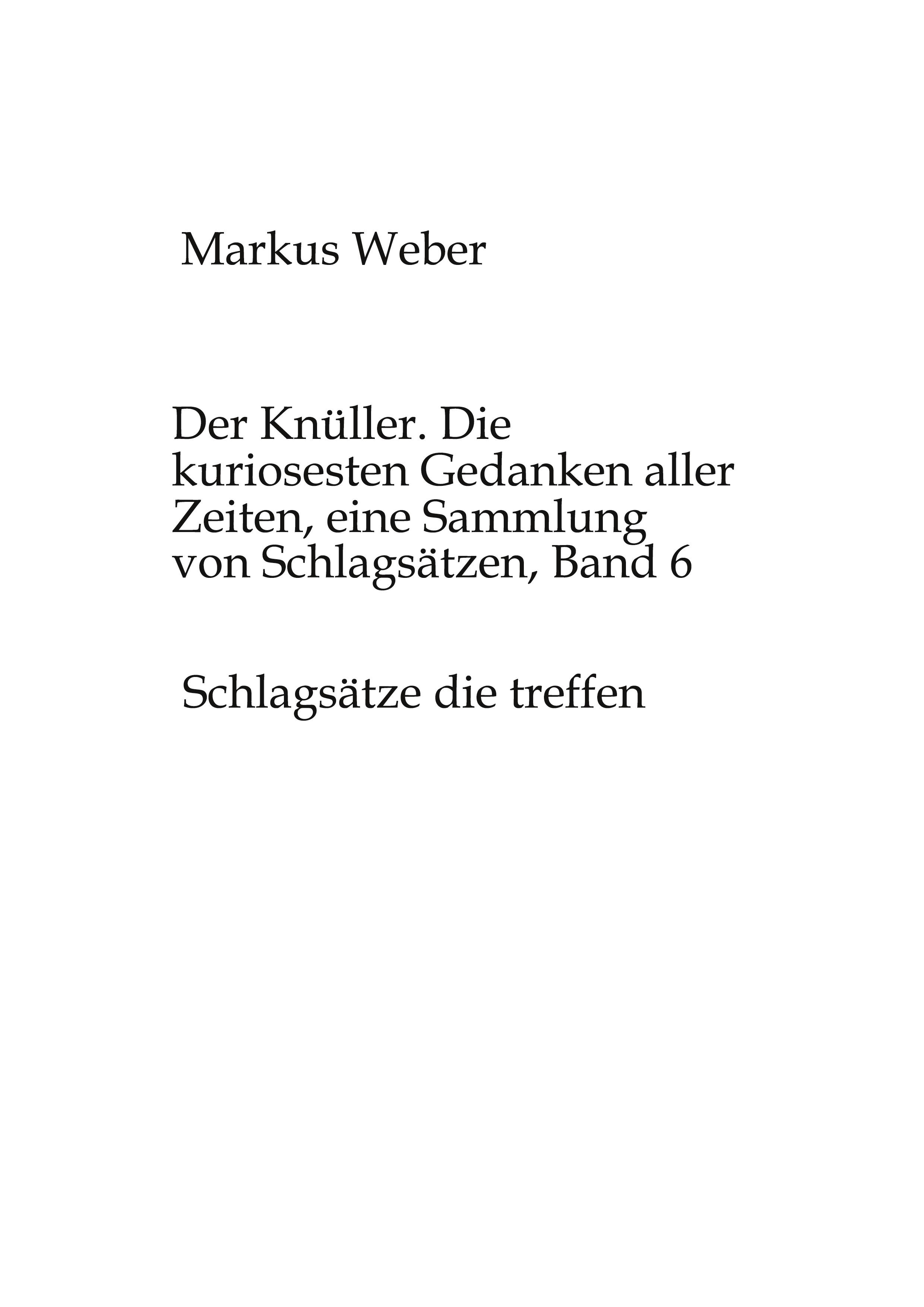 Vorderes Coverbild Der Knüller. Die kuriosesten Gedanken aller Zeiten, eine Sammlung von Schlagsätzen, Band 6