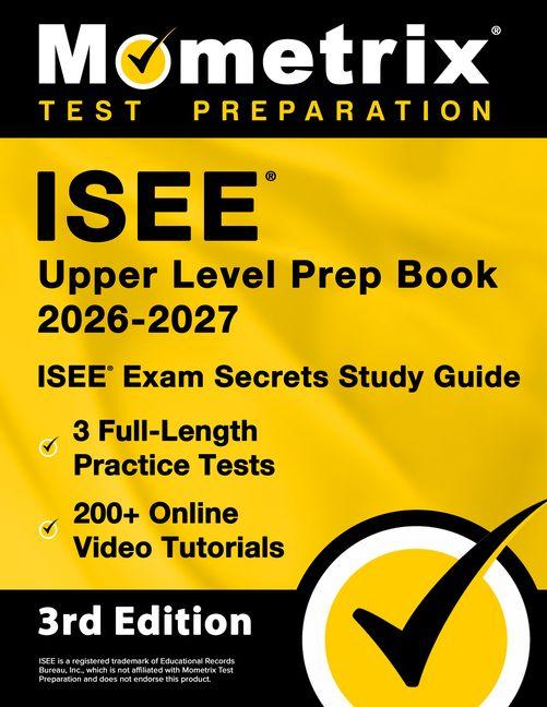 Vorderes Coverbild ISEE Upper Level Prep Book 2025-2026 - 3 Full-Length Practice Tests, 200+ Online Video Tutorials, ISEE Exam Secrets Study Guide