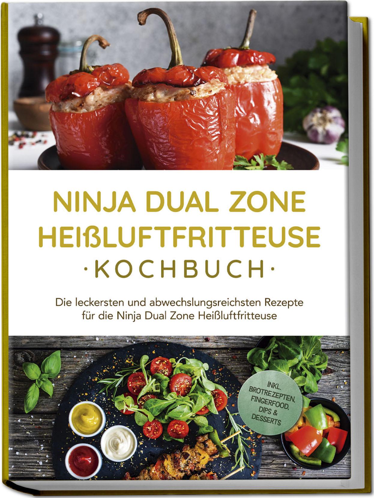 Vorderes Coverbild Ninja Dual Zone Heißluftfritteuse Kochbuch: Die leckersten und abwechslungsreichsten Rezepte für die Ninja Dual Zone Heißluftfritteuse - inkl. Brotrezepten, Fingerfood, Dips & Desserts