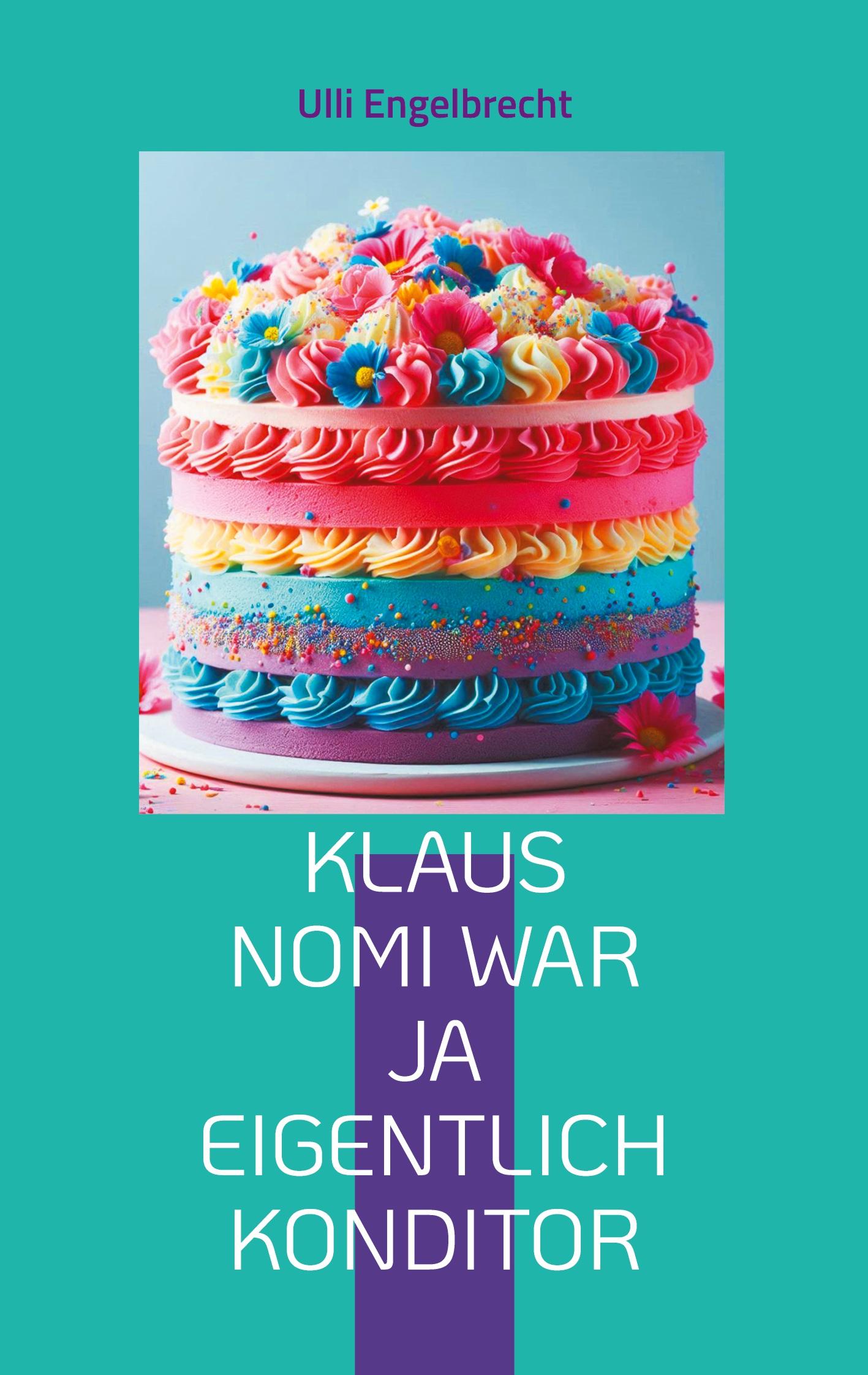 Vorderes Coverbild Klaus Nomi war ja eigentlich Konditor
