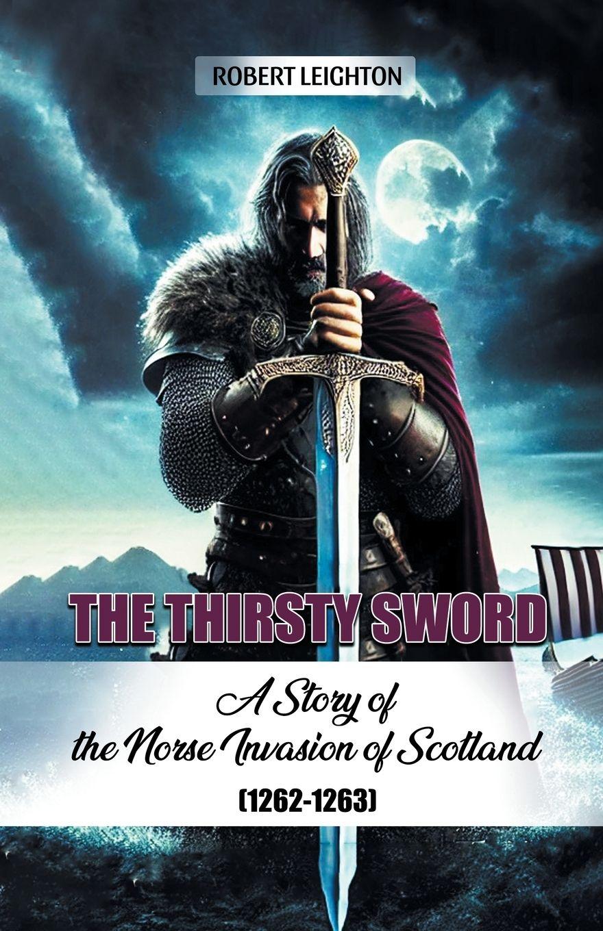 Vorderes Coverbild The Thirsty Sword A Story of the Norse Invasion of Scotland (1262-1263)