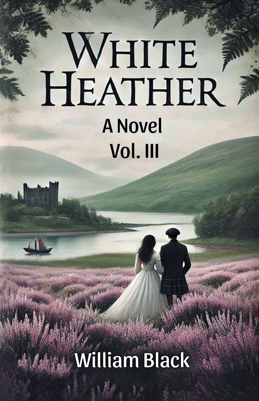 Vorderes Coverbild White Heather A Novel Vol. III