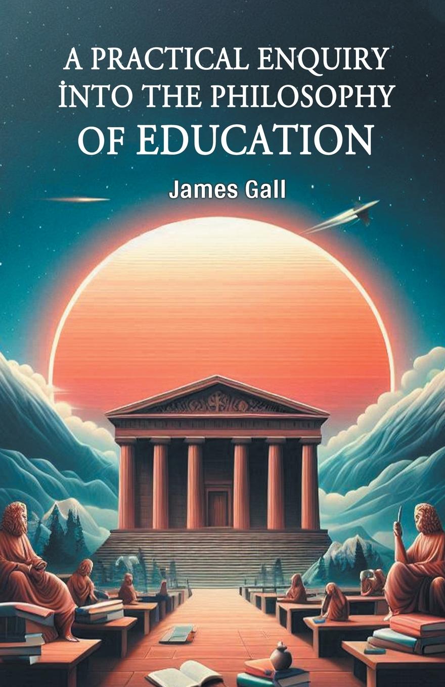 Vorderes Coverbild A Practical Enquiry into the Philosophy of Education
