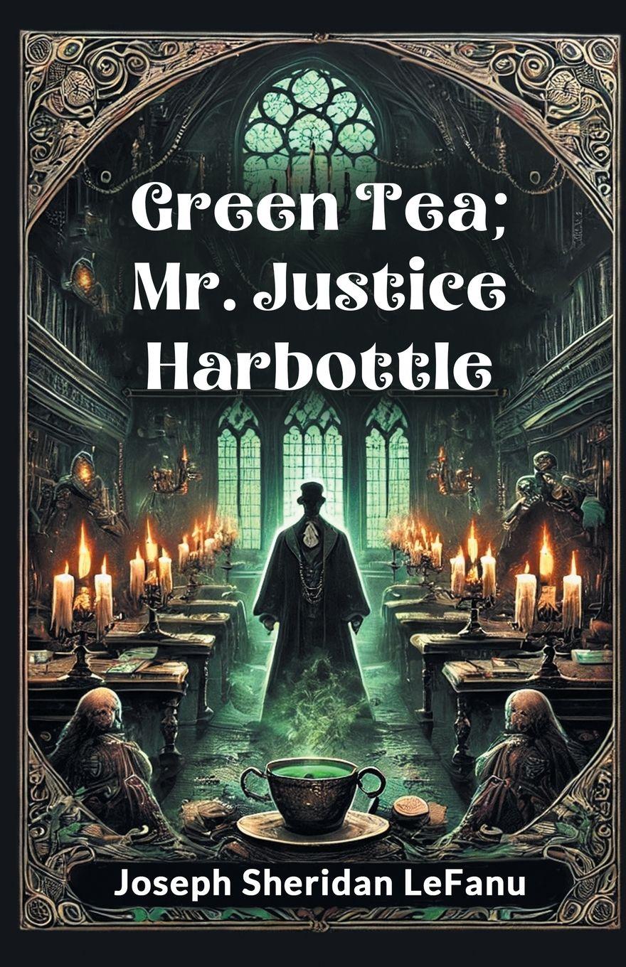 Vorderes Coverbild Green Tea; Mr. Justice Harbottle