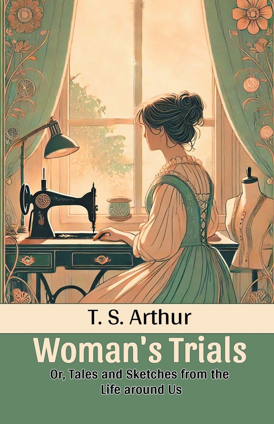 Vorderes Coverbild Woman's Trials Or, Tales and Sketches from the Life around Us