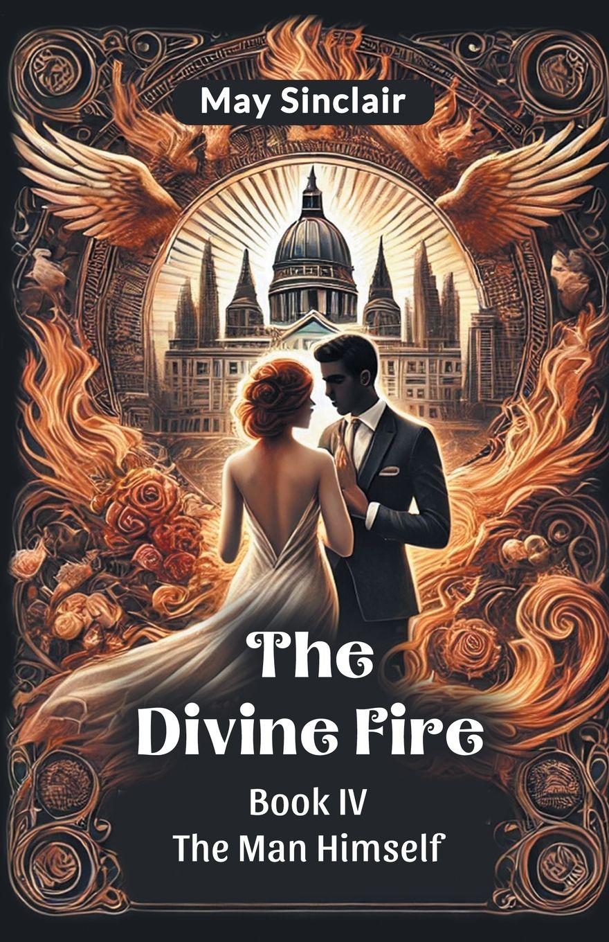 Vorderes Coverbild The Divine Fire BOOK IV THE MAN HIMSELF