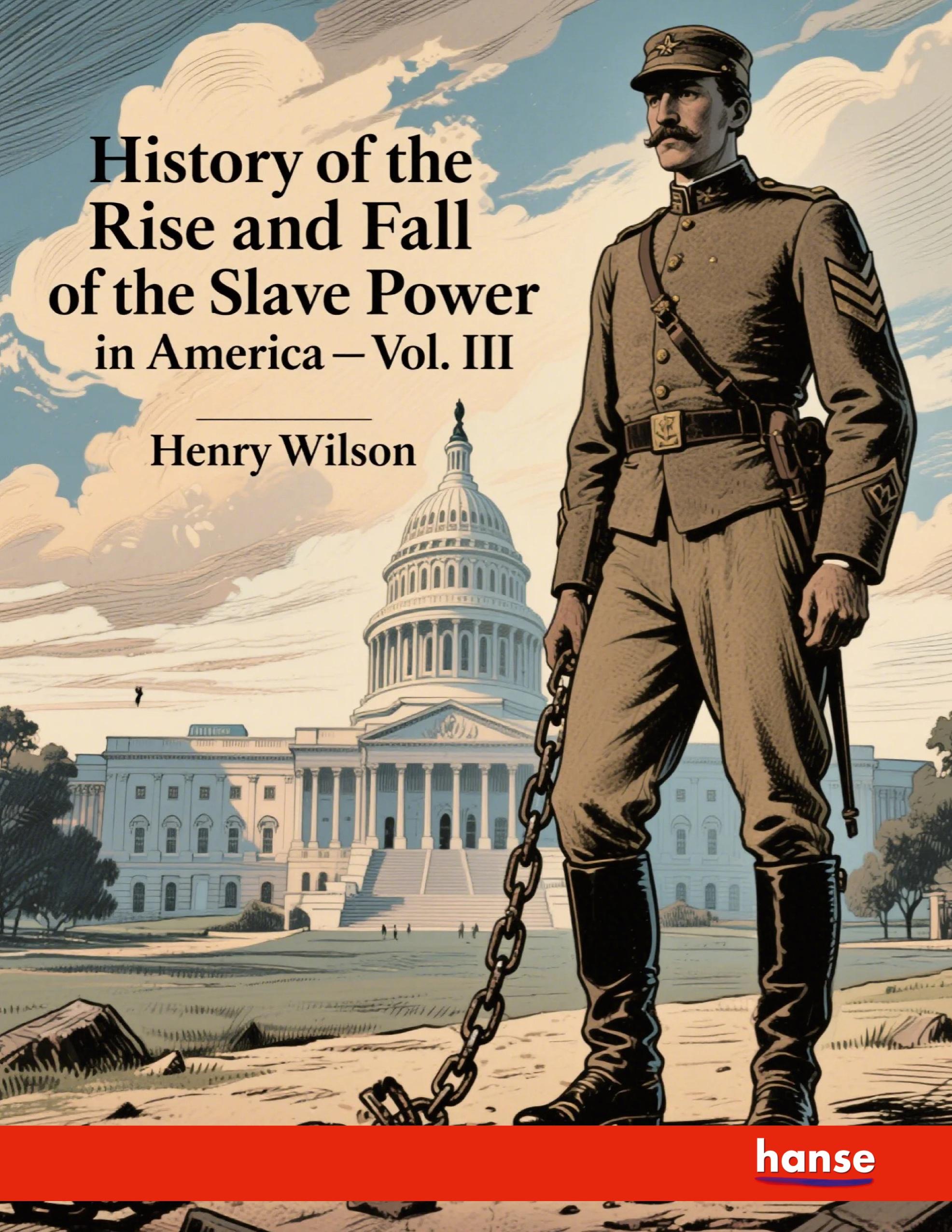 Vorderes Coverbild History of the Rise and Fall of the Slave Power in America