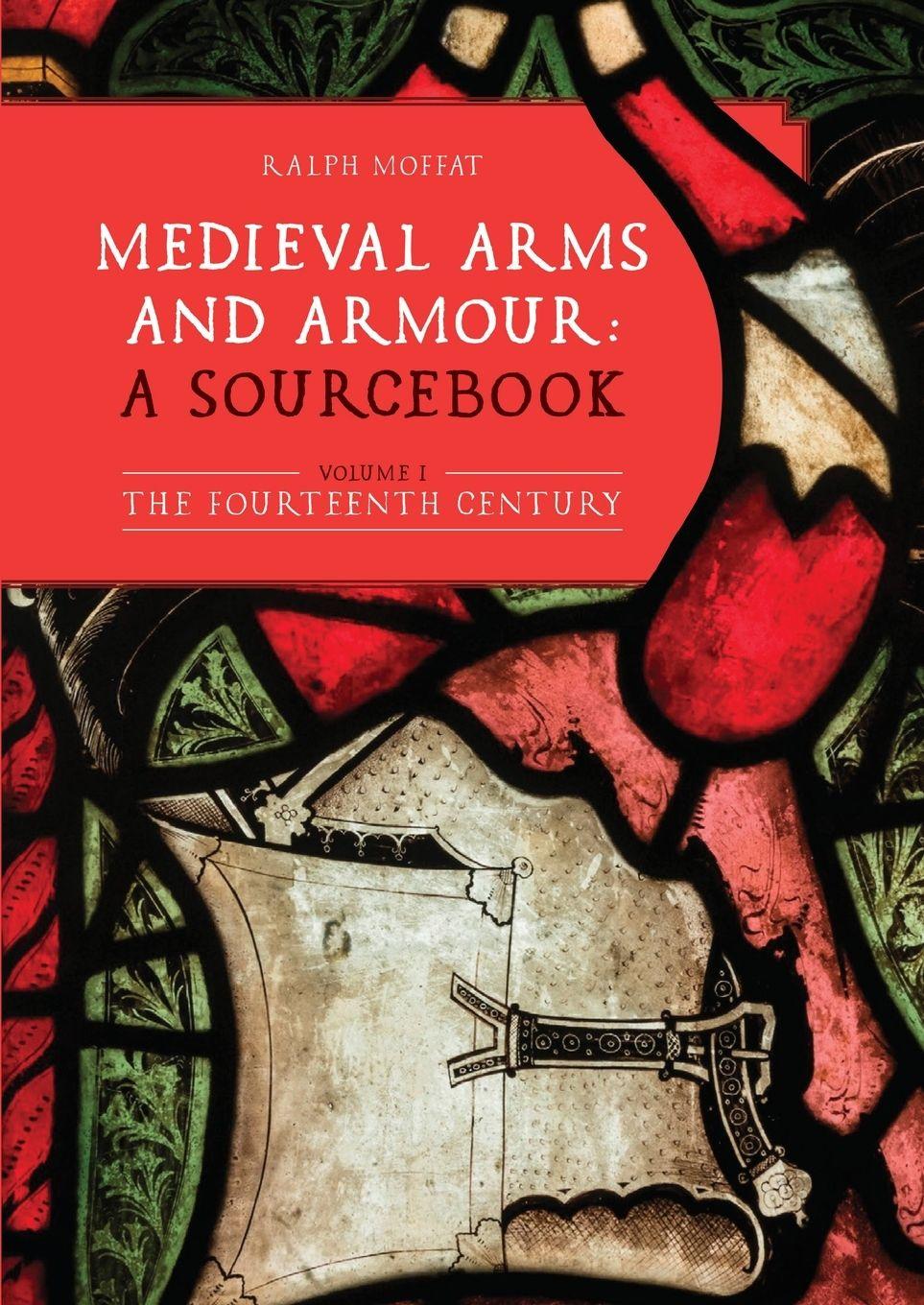 Vorderes Coverbild Medieval Arms and Armour: a Sourcebook. Volume I