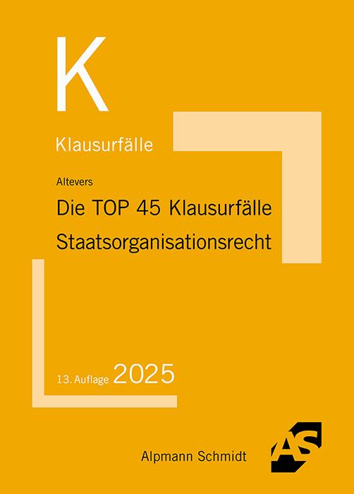 Vorderes Coverbild Die TOP 45 Klausurfälle Staatsorganisationsrecht