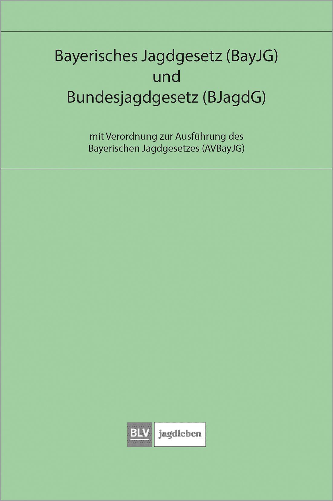 Vorderes Coverbild Bayerisches Jagdgesetz und Bundesjagdgesetz