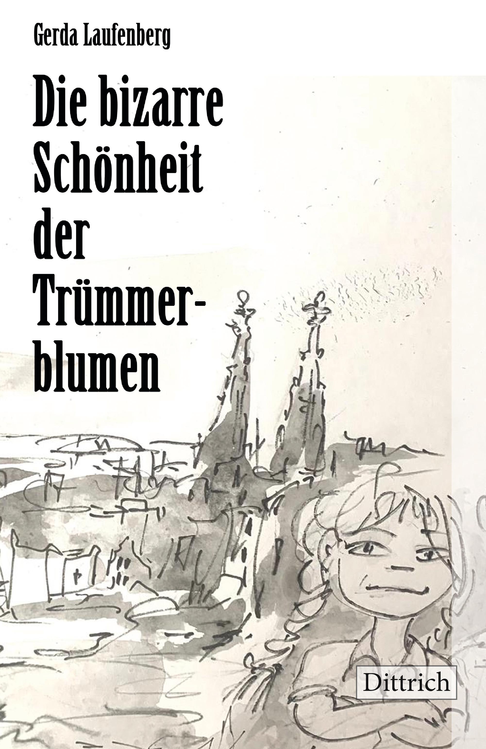 Vorderes Coverbild Die bizarre Schönheit der Trümmerblumen