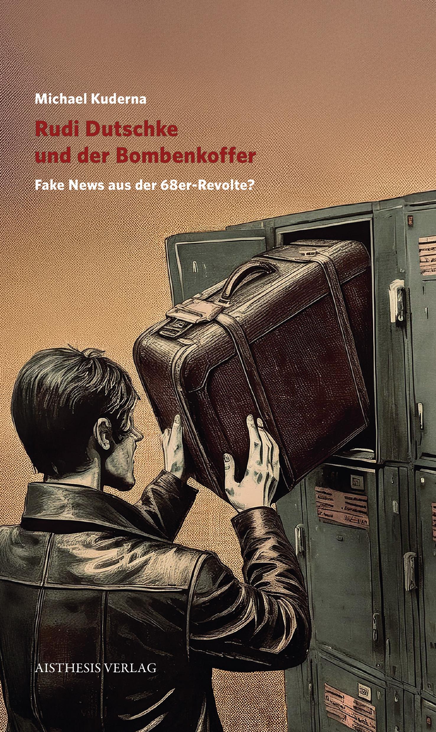 Vorderes Coverbild Rudi Dutschke und der Bombenkoffer
