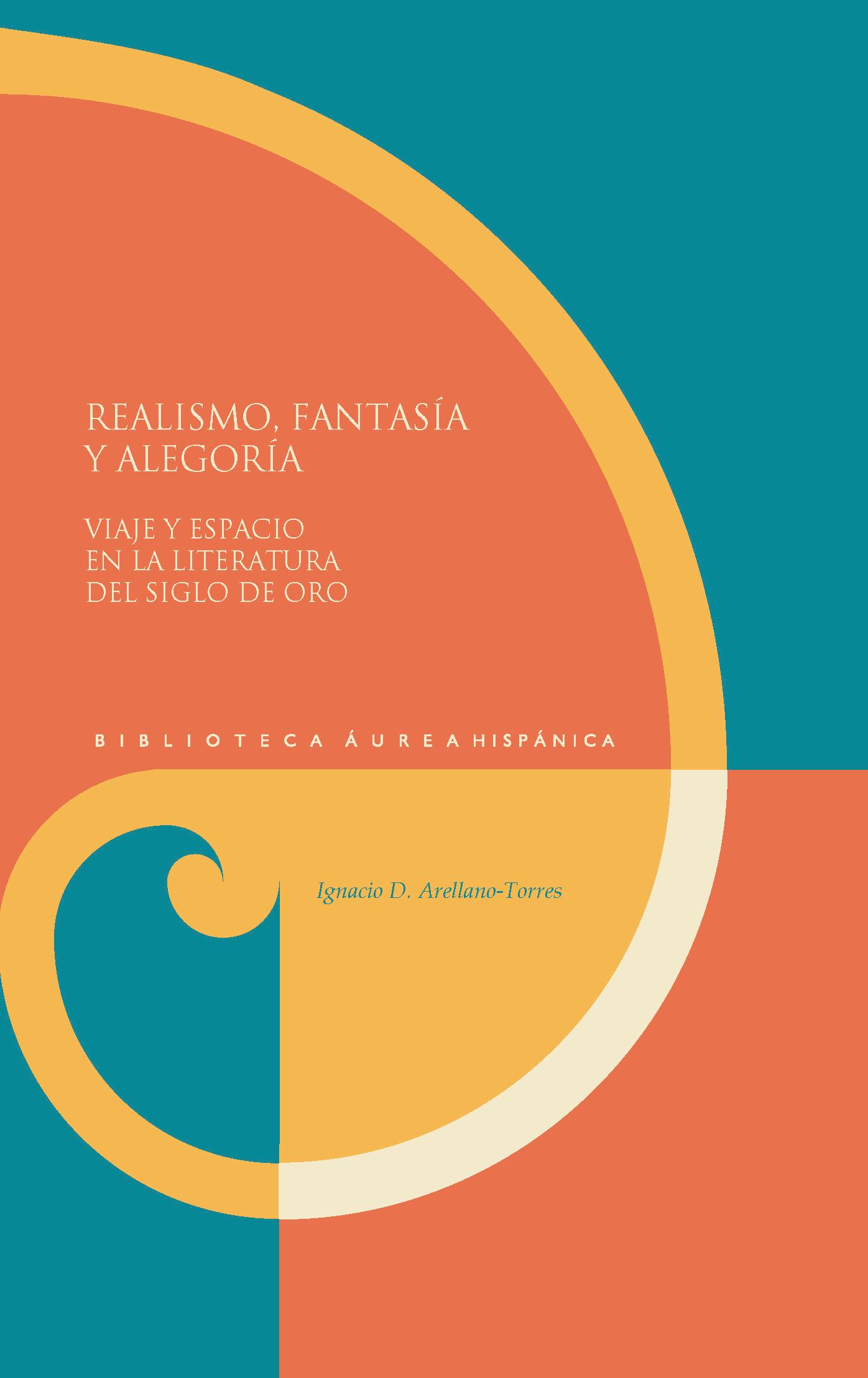 Vorderes Coverbild Realismo, fantasía y alegoría : viaje y espacio en la literatura del Siglo de Oro
