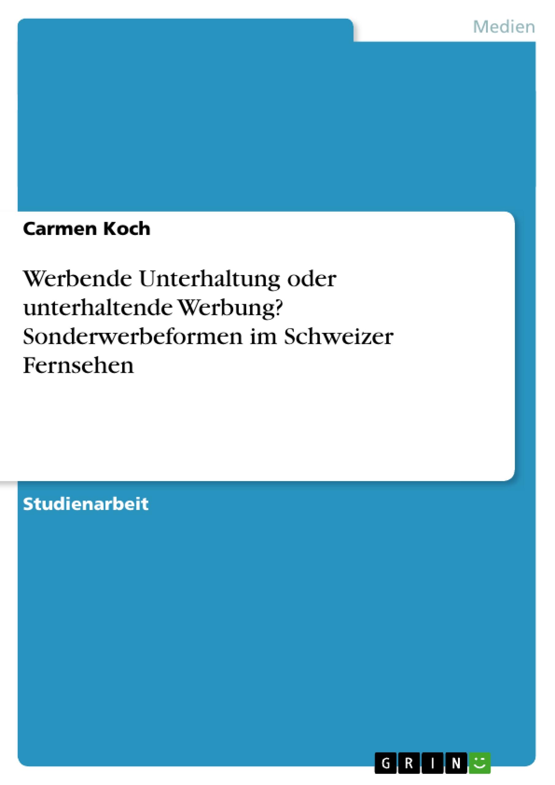 Vorderes Coverbild Werbende Unterhaltung oder unterhaltende Werbung? Sonderwerbeformen im Schweizer Fernsehen