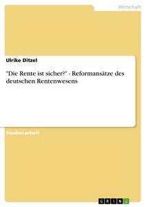 Vorderes Coverbild "Die Rente ist sicher?" - Reformansätze des deutschen Rentenwesens