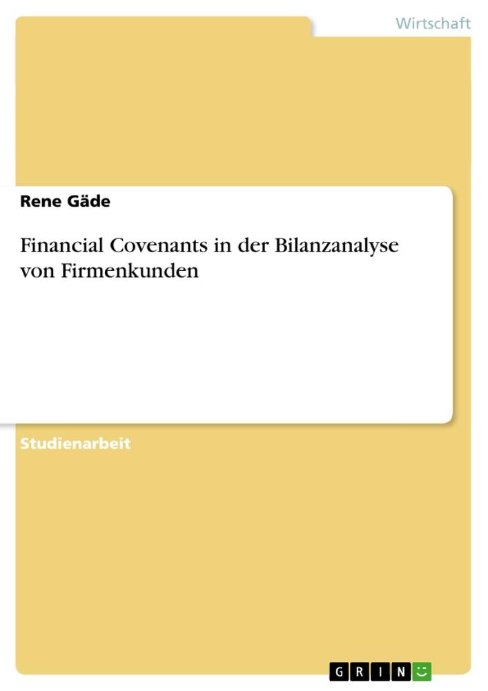 Vorderes Coverbild Financial Covenants in der Bilanzanalyse von Firmenkunden