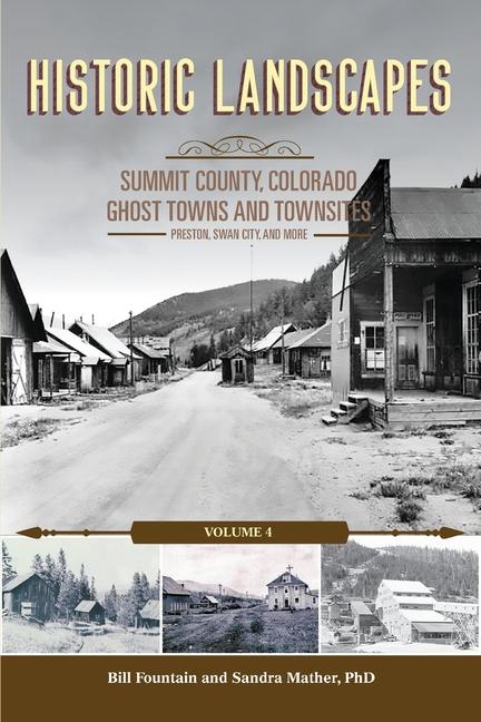 Vorderes Coverbild Historic Landscapes, Summit County Ghost Towns and Townsites Volume 4, Preston, Swan City, and More