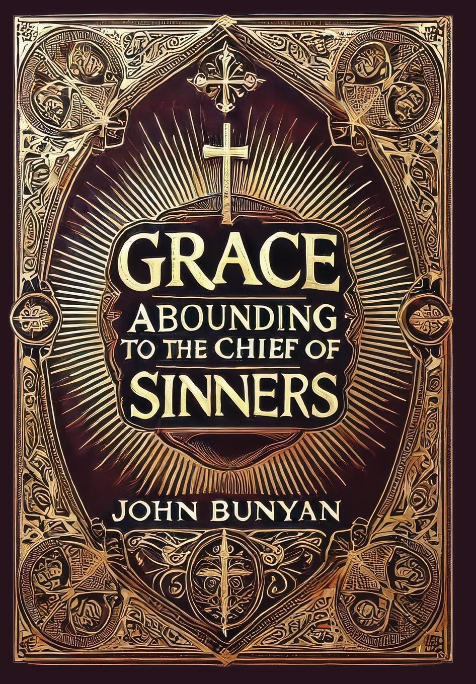 Vorderes Coverbild Grace Abounding to the Chief of Sinners (Collector's Edition) (Laminated Hardback with Jacket)