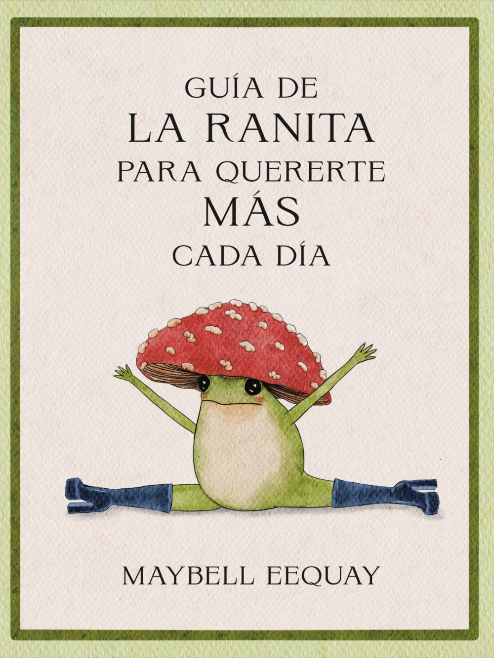 Beispielinhalt (Bild) Guía de la Ranita Para Quererte Más Cada Día. (Little Frog´s Guide to Self-Care Spanish Edition)