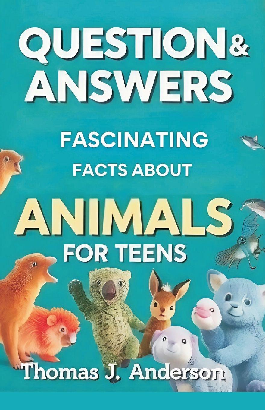 Vorderes Coverbild Questions and Answers Fascinating Facts About Animals for Teens