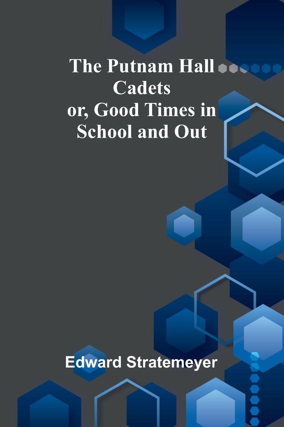 Vorderes Coverbild The Putnam Hall Cadets; or, Good Times in School and Out