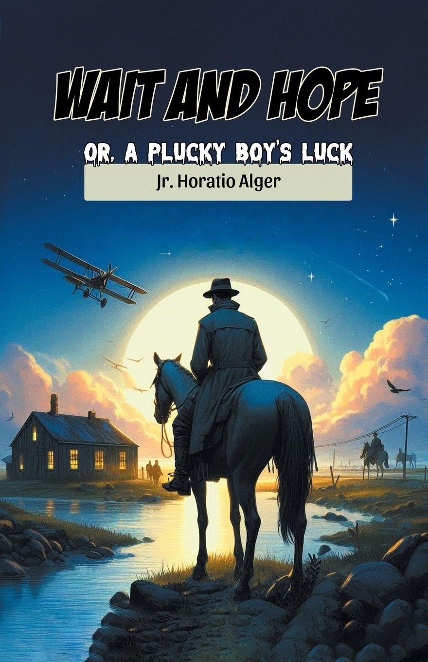Vorderes Coverbild Wait and Hope Or, A Plucky Boy's Luck