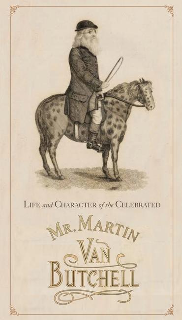 Vorderes Coverbild Life and Character of the Celebrated Mr. Martin Van Butchell