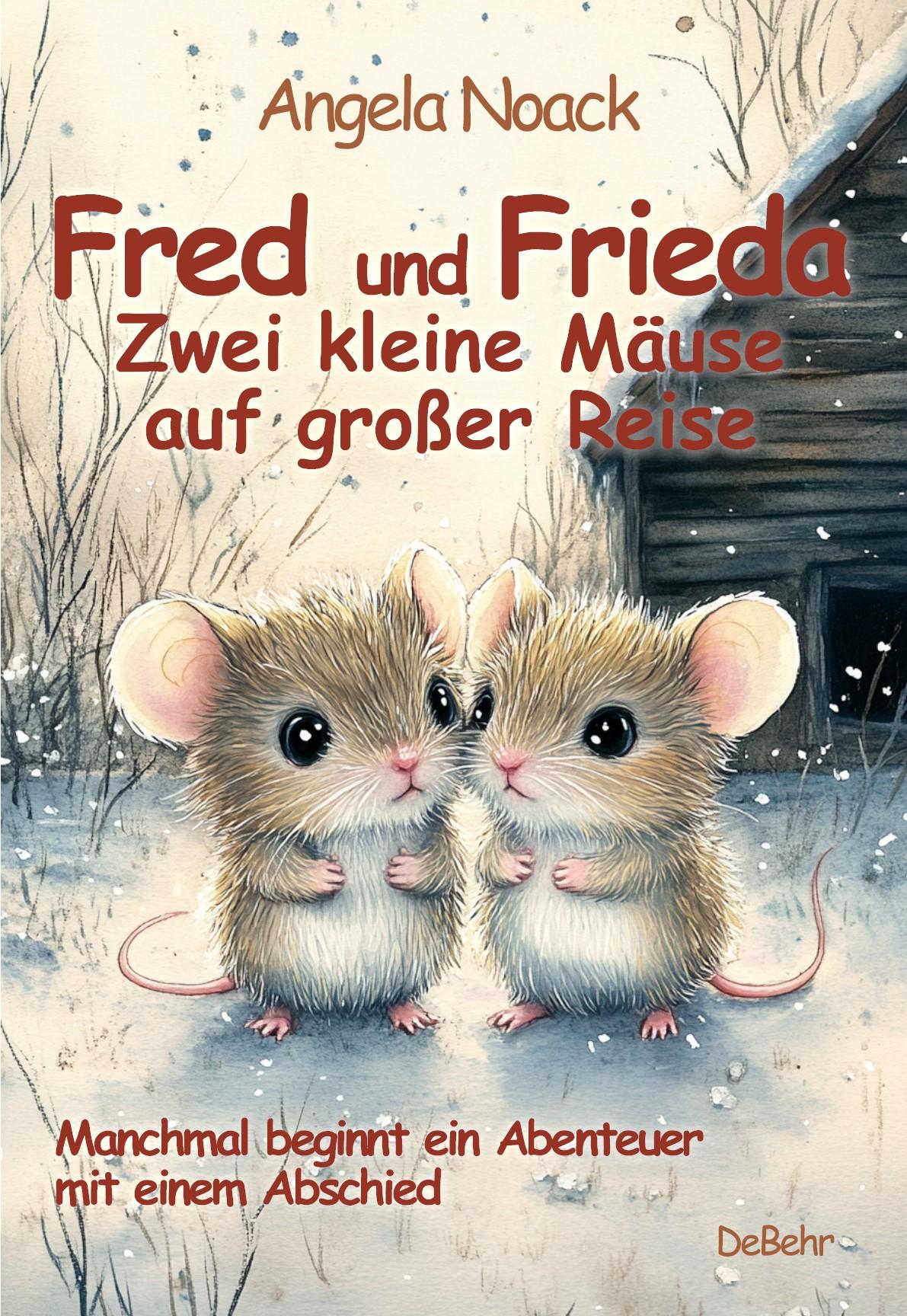 Vorderes Coverbild Fred und Frieda - Zwei kleine Mäuse auf großer Reise - Manchmal beginnt ein Abenteuer mit einem Abschied